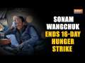 Sonam Wangchuk Ends 16-day Hunger Strike, Says Home Ministry Willing to Address Demands