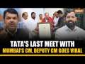 Ratan Tata's last meet with CM Eknath Shinde and Devendra Fadnavis goes viral