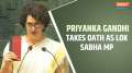 Parliament: Priyanka Gandhi Vadra takes oath as Lok Sabha MP from Wayanad