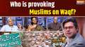 Coffee Par Kurukshetra: Who is provoking Muslims on Waqf?