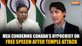 Canada Temple Attack: MEA Criticizes Canada's Hypocrisy on Free Speech in Wake of Temple Attacks