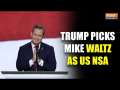 Donald Trump Begins Cabinet Expansion, Picks Mike Waltz As NSA 