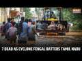 Cyclone Fengal Batters Tamil Nadu: 7 dead in Tiruvannamalai as officials continue rescue operations