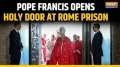 Pope Francis opens historic 'Holy Door' at Rome prison to mark Catholic jubilee celebration