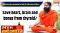 Yoga 24 December 2024 : What are the measures to take in case of cold wave...to protect heart, brain and bones from thyroid?