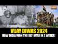 Vijay Diwas 2024: The 1971 Indo-Pakistan War When India Defeated Pakistan and Liberated Bangladesh