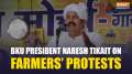 Farmers Protest: Naresh Tikait says 'Govt should sit and talk about remunerations'