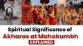 Mahakumbh 2025: Spiritual significance of Akharas at Mahakumbh | Origins, beliefs, & role