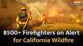 California Wildfires: Over 8500 firefighters on high alert, predicts National Weather Service