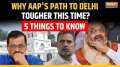 Delhi Elections 2025: Why AAP's path to Delhi tougher this time? 5 things to know