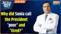 Aaj Ki Baat: Sonia insulted the President by calling her poor?