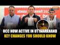 UCC Now Implemented in Uttarakhand: Key Changes You Need to Know