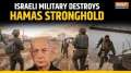 Israel vs Hamas: Israeli forces transform Hamas stronghold into rubble in Gaza