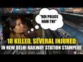 NDLS Stampede: Eyewitnesses Share Horrific Ordeal of What Happened At New Delhi Railway Station