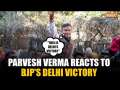 Parvesh Verma Reacts on BJP's Historic Win in Delhi Polls, Calls It 'Victory of Delhi People'