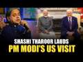 Shashi Tharoor Lauds PM's US Visit, Says 'Got Everything Expected'