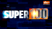 Super 100: Watch 100 big news in a flash
