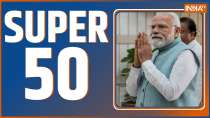 Super 50: Watch 50 big news of 13 Aug, 2023