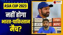 India vs Pakistan Asia Cup match may not happen