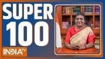 Super 100: Watch 100 latest News of the day in one click 