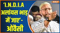 Owaisi on joining I.N.D.I.A: It would be suffocating- Owaisi