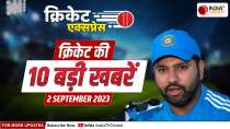 Cricket Express: Rohit predicted final between India and Pakistan, Watch big cricket news here
