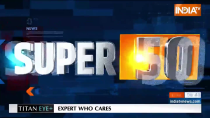 Super 50: Watch Top 50 News of The Day
