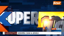 Super 100: Watch Top 100 News of The Day

