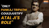 Only Pankaj Tripathi could portray Atal Ji: Vinod Bhanushali