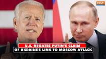U.S. negates Putin's claim of Ukraine's link to Moscow attack, says there is no evidence | Moscow