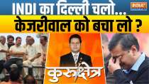 Kurukshetra: INDI's move to Delhi... save Kejriwal?