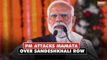 PM Modi attacks Mamata over Sandeshkhli incident, says "TMC tried its best to protect the accused"