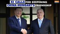 Chinese President Xi calls for deepening China and Hungary