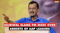 Kejriwal slams PM Modi over arrests of AAP leaders: 