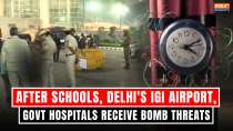 After schools, IGI Airport, govt hospitals in Delhi on radar; receive bomb threats via email