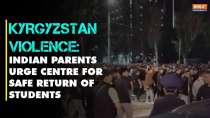 Kyrgyzstan Violence: Parents of Indian students urge Centre to ensure their safe return