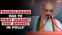 Amit Shah says Bundelkhand has to fight against 
