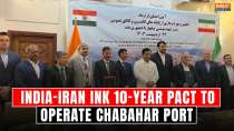 Chabahar Port Pact: India inks 10-year deal with Iran to operate Chabahar Port