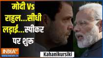 
Kahani Kursi Ki: Modi Vs Rahul...direct fight...starts on speaker