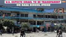 U.S. on Gaza: U.S. expects Israel to be transparent on Gaza school strike that killed dozens