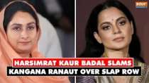 Harsimrat Kaur Badal slams Kangana Ranaut over slap row when you say stupid things, there's reaction