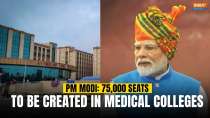 Independence Day 2024: PM Modi announces creation of 75,000 new seats in medical colleges by 2047 