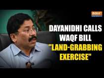 Dayanidhi Maran opposes WAQF Amendment Bill, calls it“Land-grabbing exercise…”