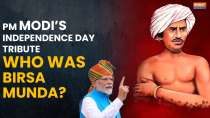 Who was Birsa Munda? PM Modi celebrates tribal leader in Independence Day Address 