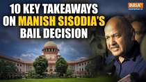 Manish Sisodia out of jail: Top 10 Supreme Court remarks in Manish Sisodia