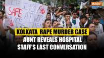 Kolkata Rape Murder Case: Aunt reveals hospital staff