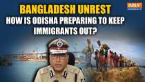 Bangladesh Unrest: How is Odisha government preparing to keep illegal immigrants out?