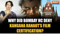 Kangana Ranaut's Emergency: Why did Bombay HC refuse to direct CBFC to certify Kangana's film?