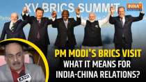 PM Modi BRICS Visit: What it means for India-China relations; Foreign Expert explains