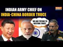 India China Border Row: Indian Army Chief says 